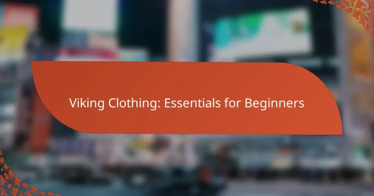 Viking Clothing: Essentials for Beginners