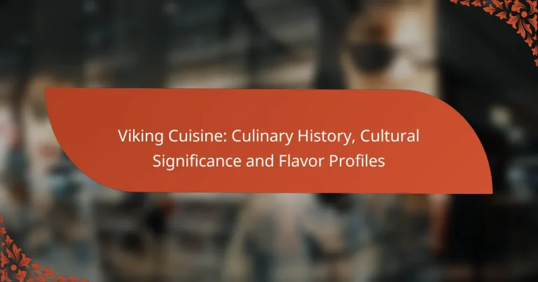 Viking Cuisine: Culinary History, Cultural Significance and Flavor Profiles