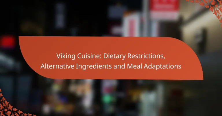 Viking Cuisine: Dietary Restrictions, Alternative Ingredients and Meal Adaptations