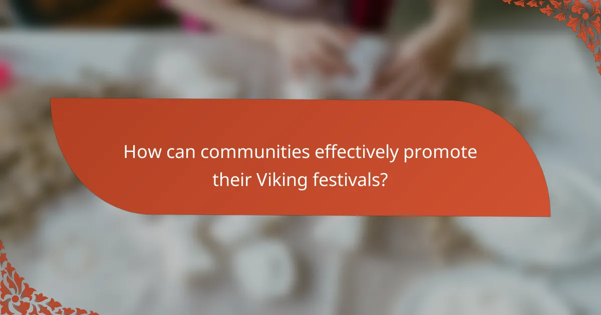 How can communities effectively promote their Viking festivals?