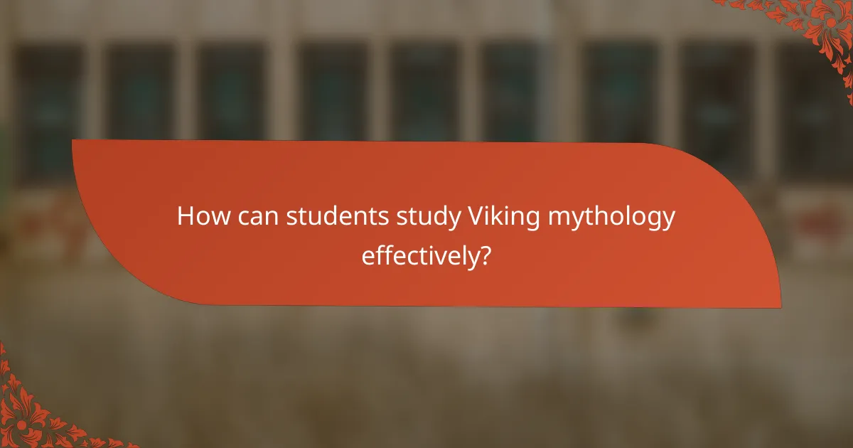 How can students study Viking mythology effectively?