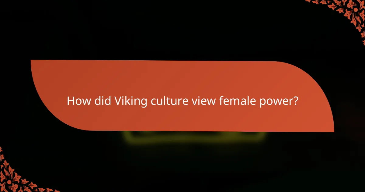 How did Viking culture view female power?