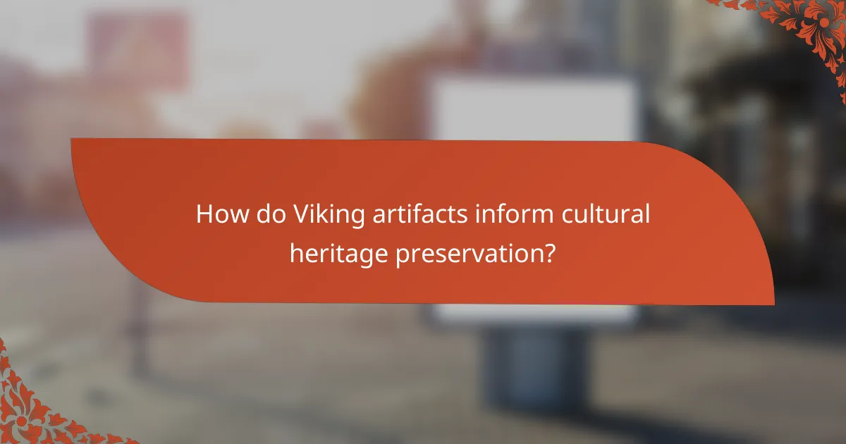 How do Viking artifacts inform cultural heritage preservation?