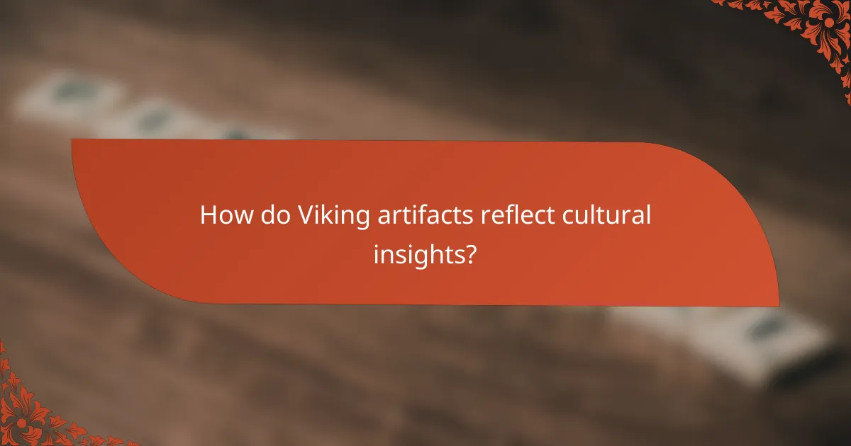 How do Viking artifacts reflect cultural insights?