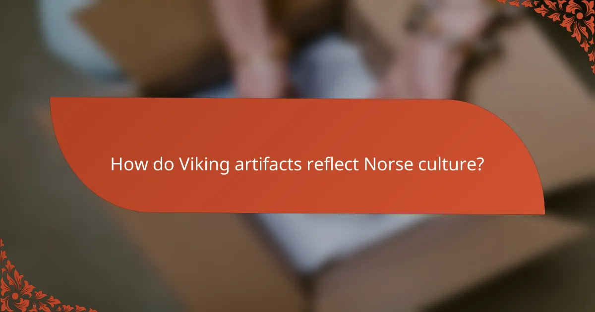 How do Viking artifacts reflect Norse culture?