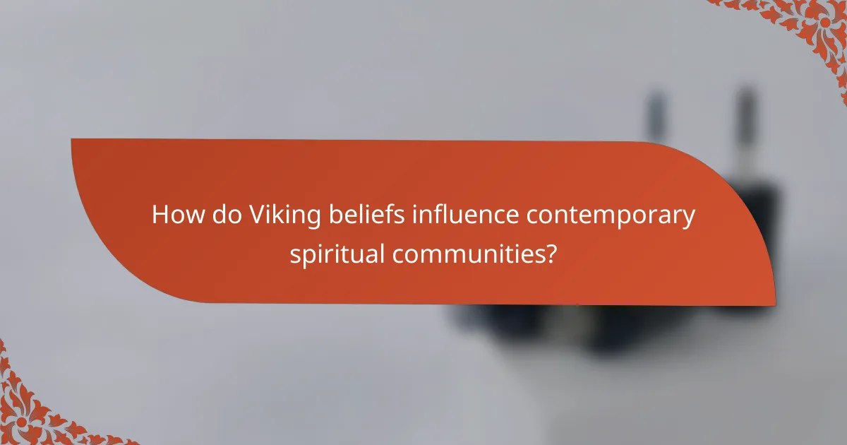 How do Viking beliefs influence contemporary spiritual communities?