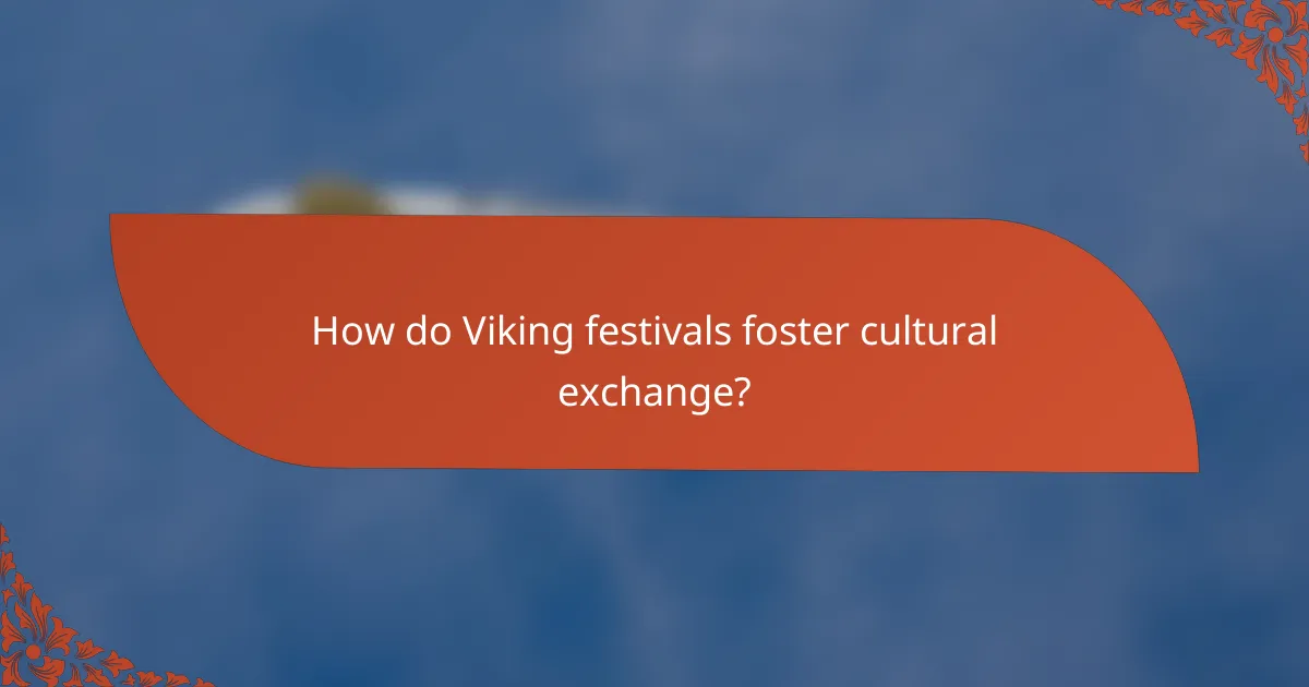 How do Viking festivals foster cultural exchange?