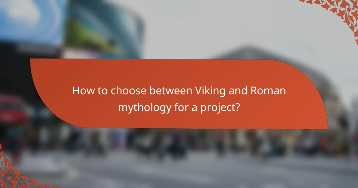 How to choose between Viking and Roman mythology for a project?
