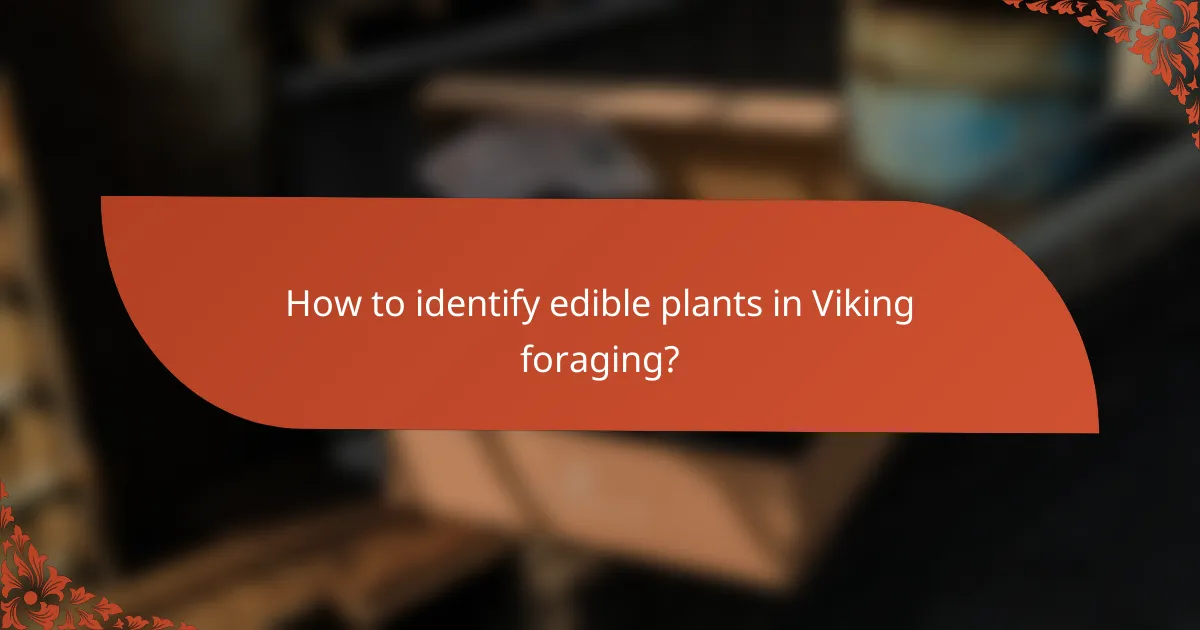How to identify edible plants in Viking foraging?
