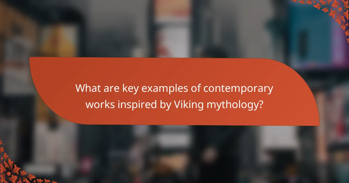 What are key examples of contemporary works inspired by Viking mythology?
