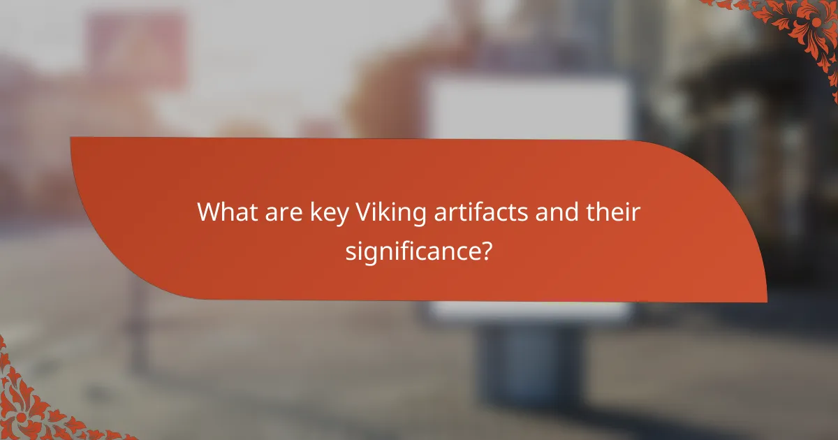 What are key Viking artifacts and their significance?