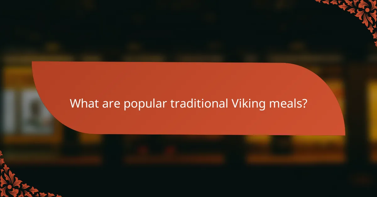 What are popular traditional Viking meals?