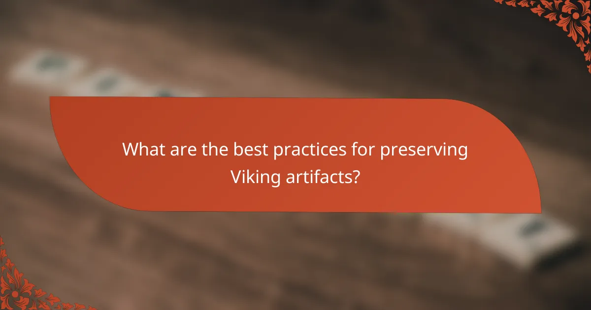 What are the best practices for preserving Viking artifacts?