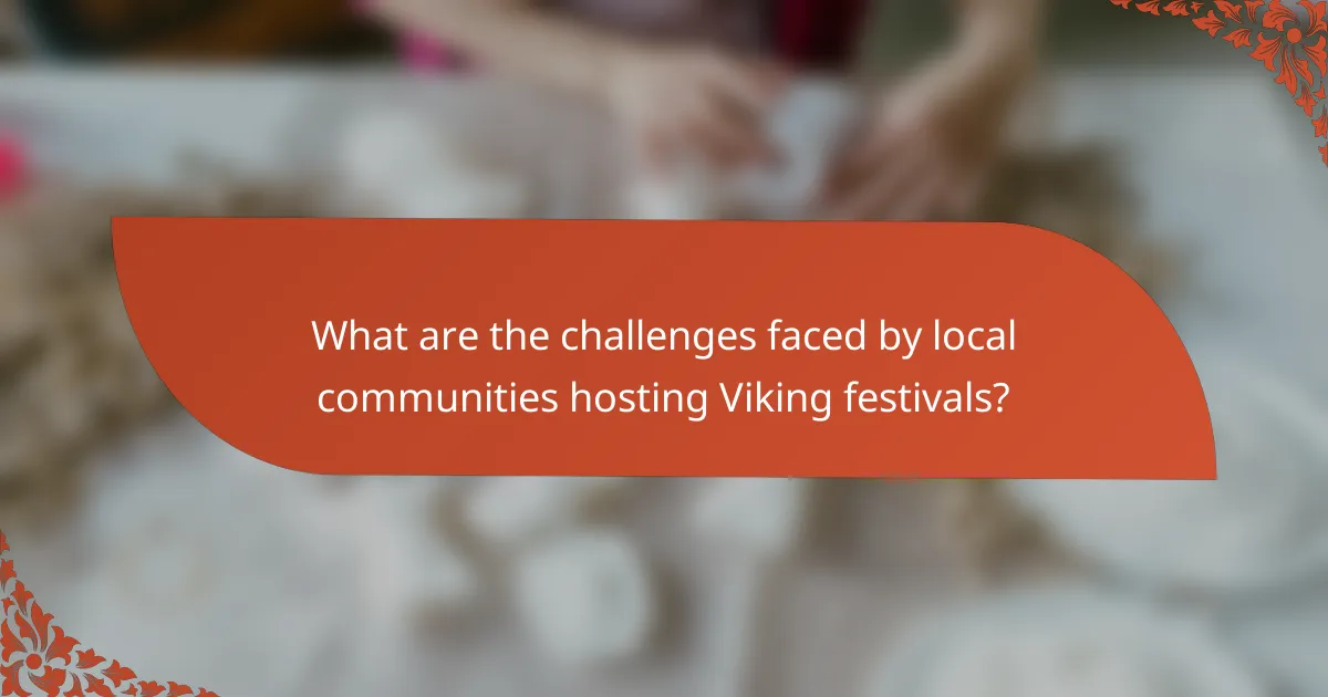 What are the challenges faced by local communities hosting Viking festivals?