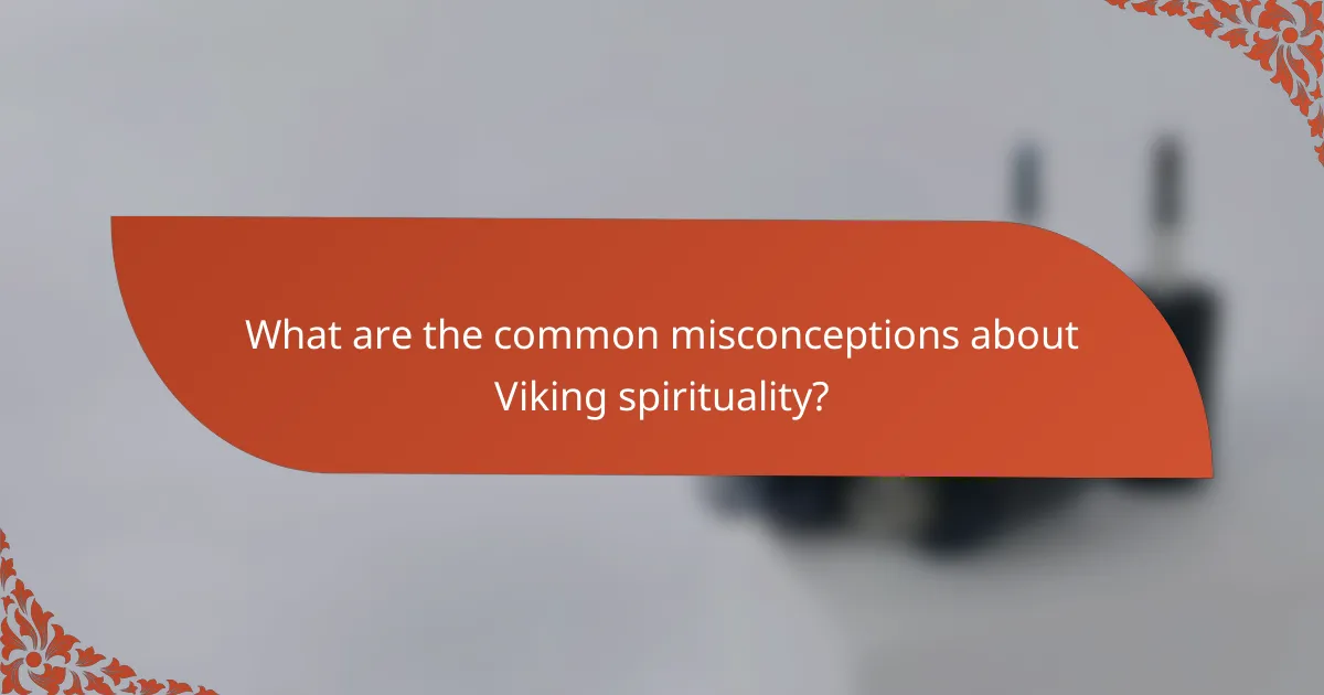 What are the common misconceptions about Viking spirituality?