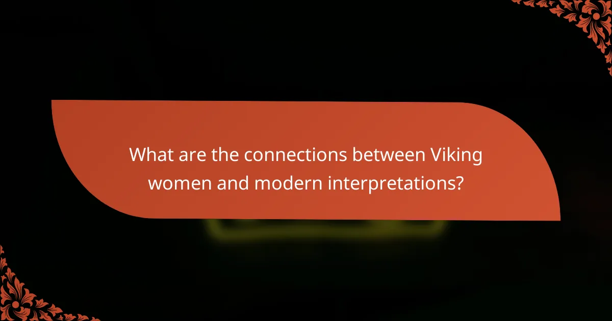 What are the connections between Viking women and modern interpretations?