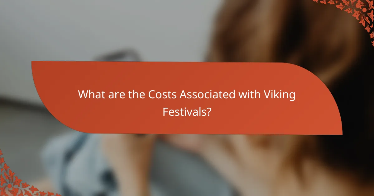 What are the Costs Associated with Viking Festivals?