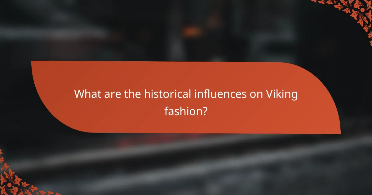What are the historical influences on Viking fashion?