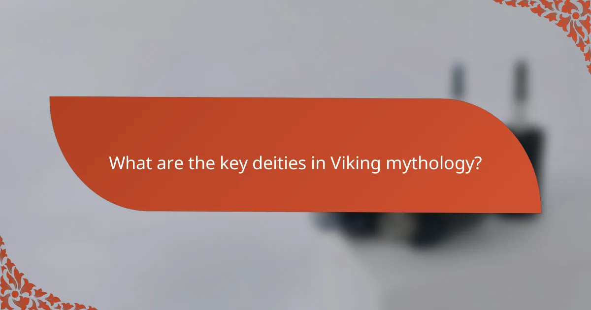What are the key deities in Viking mythology?