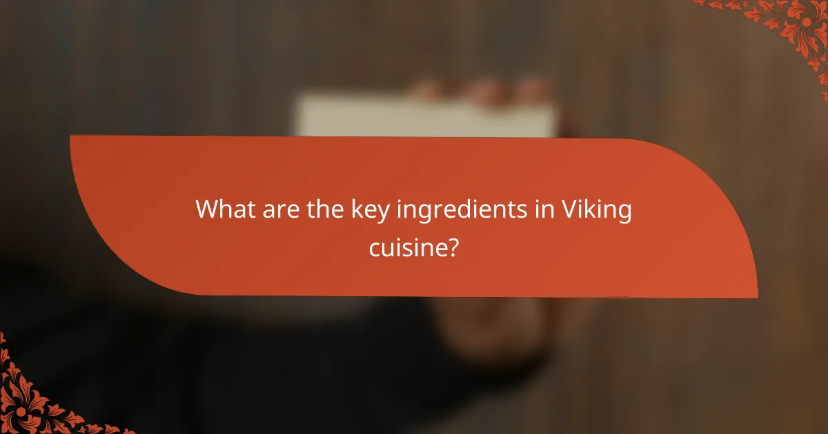 What are the key ingredients in Viking cuisine?