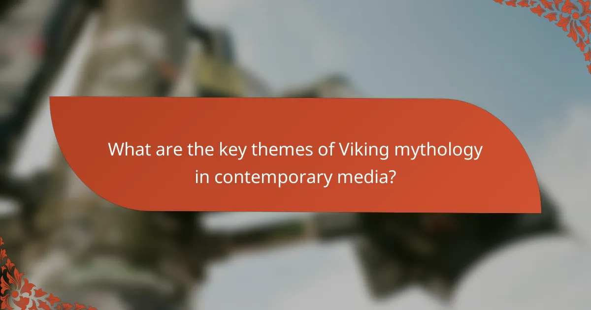 What are the key themes of Viking mythology in contemporary media?
