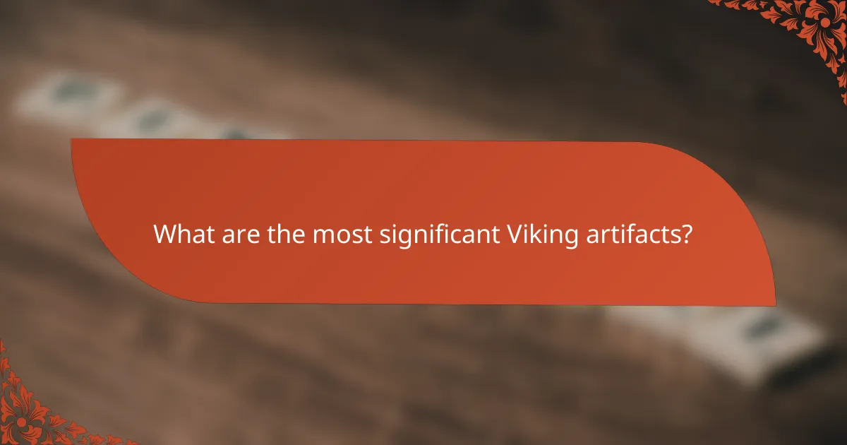 What are the most significant Viking artifacts?