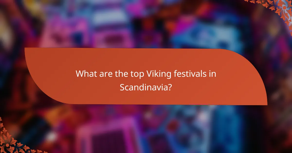 What are the top Viking festivals in Scandinavia?