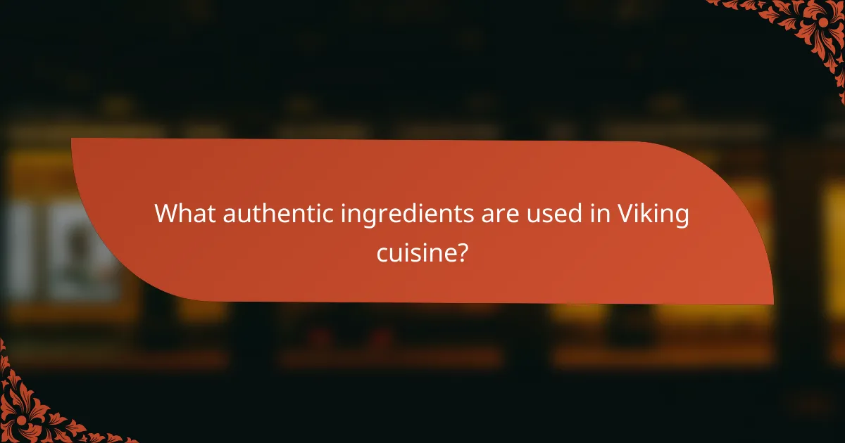 What authentic ingredients are used in Viking cuisine?