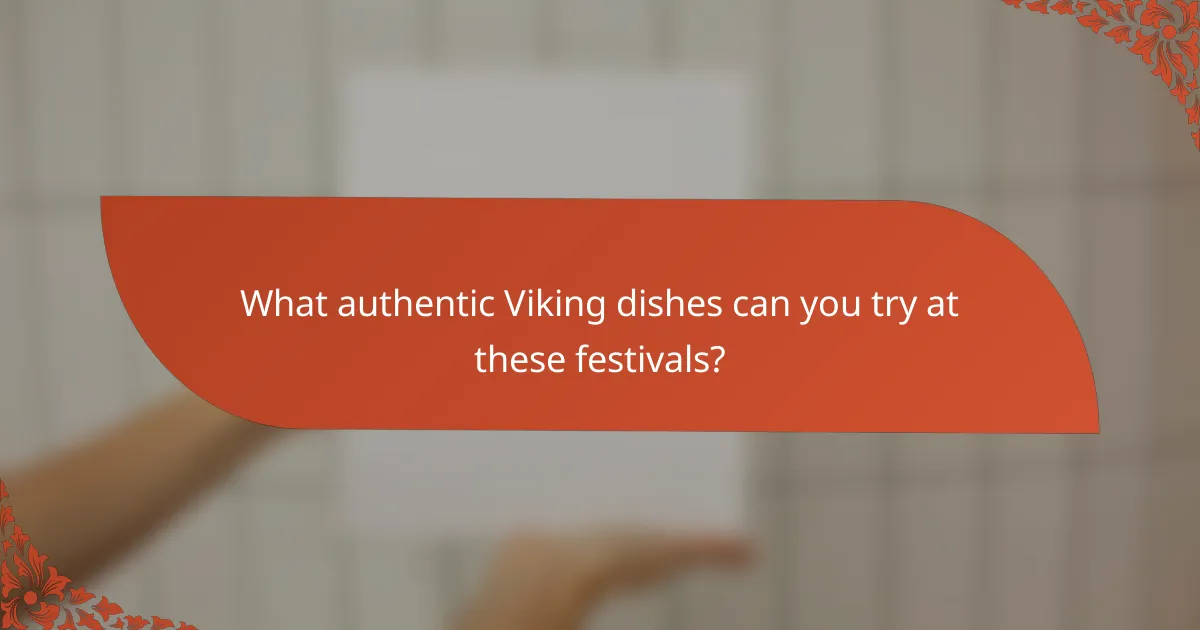What authentic Viking dishes can you try at these festivals?