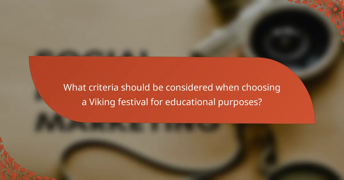 What criteria should be considered when choosing a Viking festival for educational purposes?