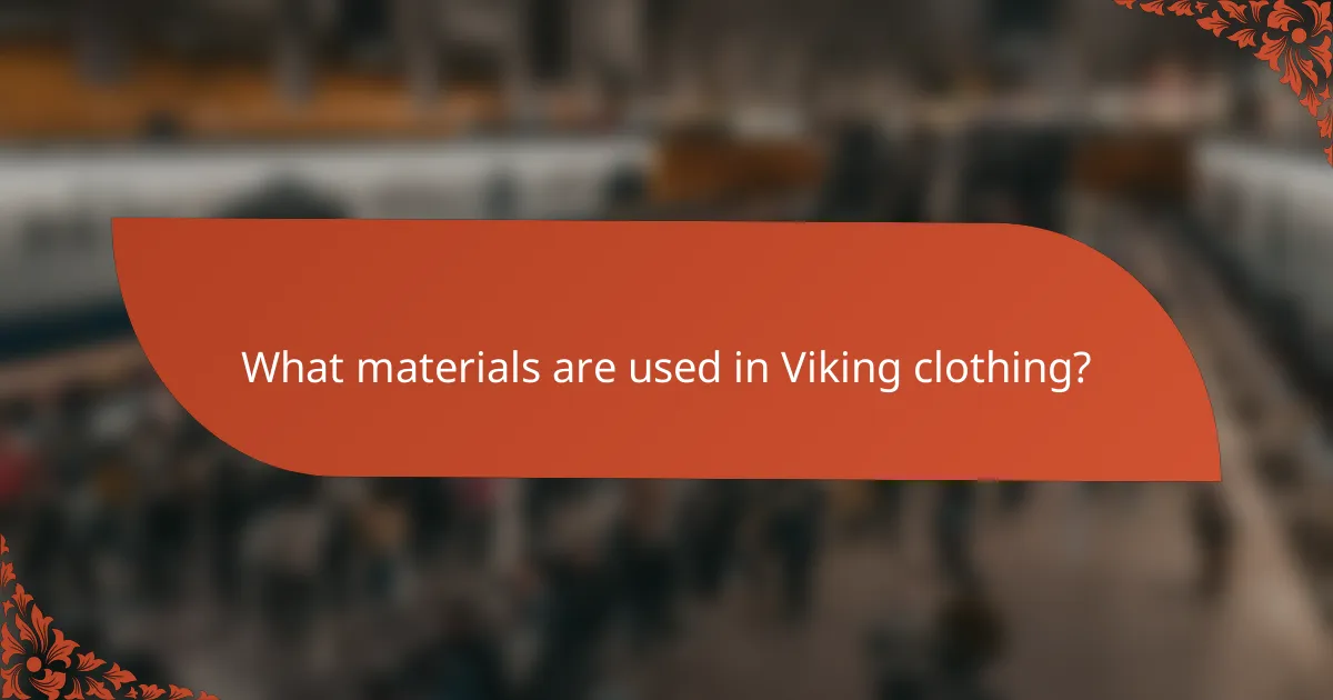 What materials are used in Viking clothing?