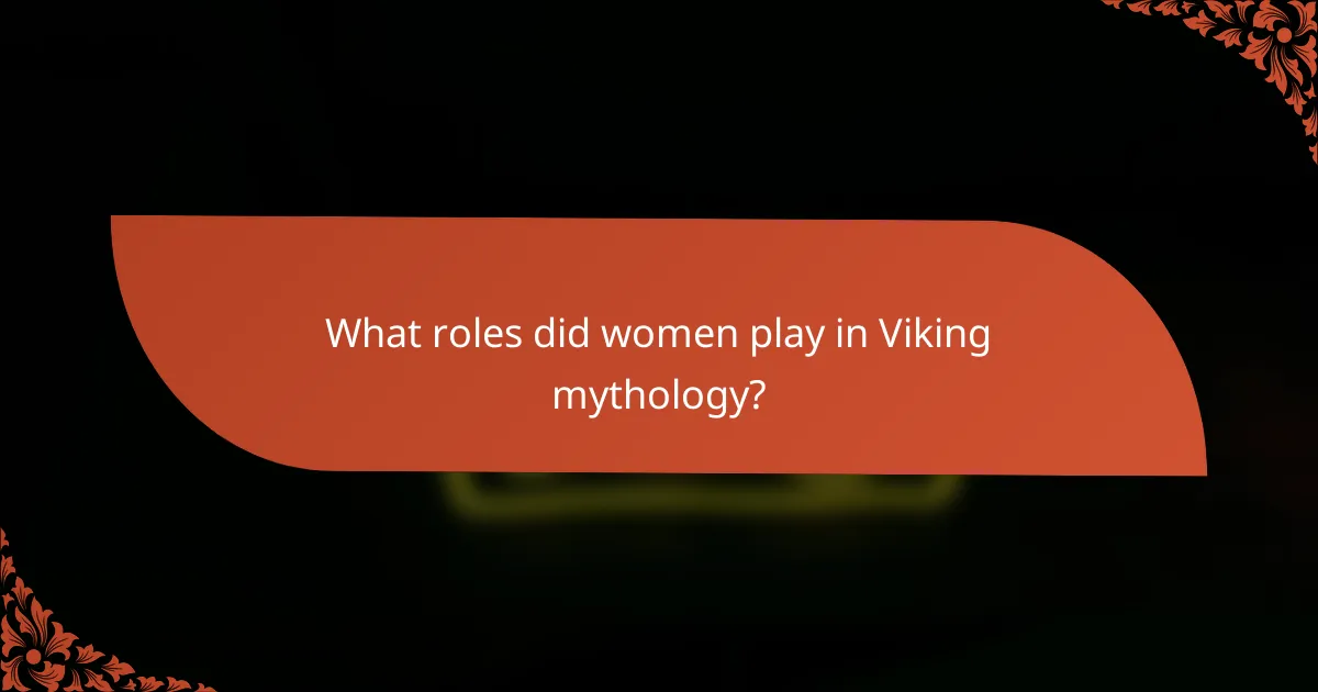 What roles did women play in Viking mythology?