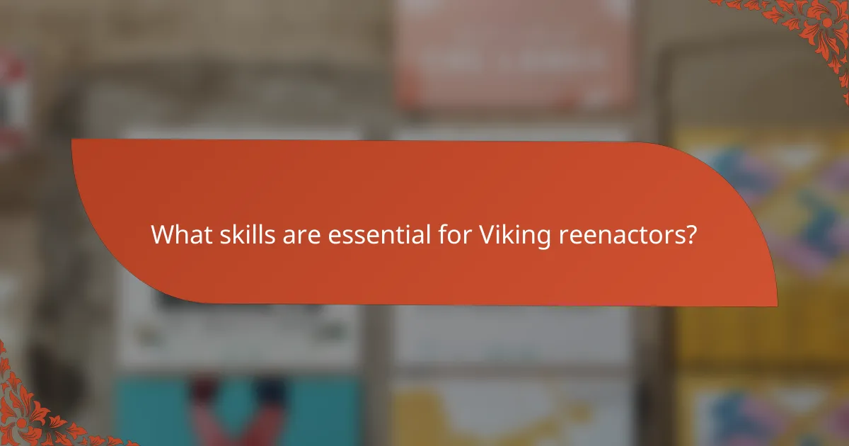 What skills are essential for Viking reenactors?
