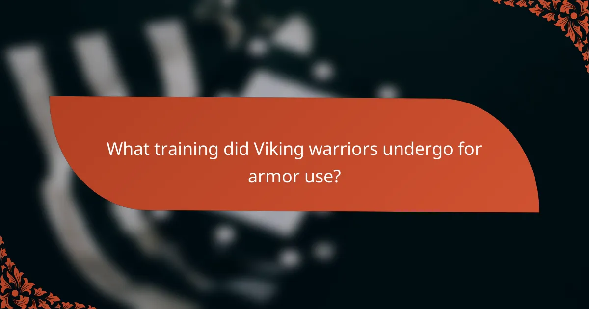 What training did Viking warriors undergo for armor use?