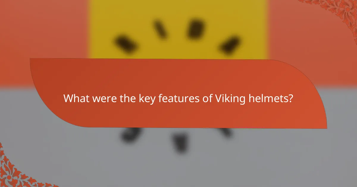 What were the key features of Viking helmets?