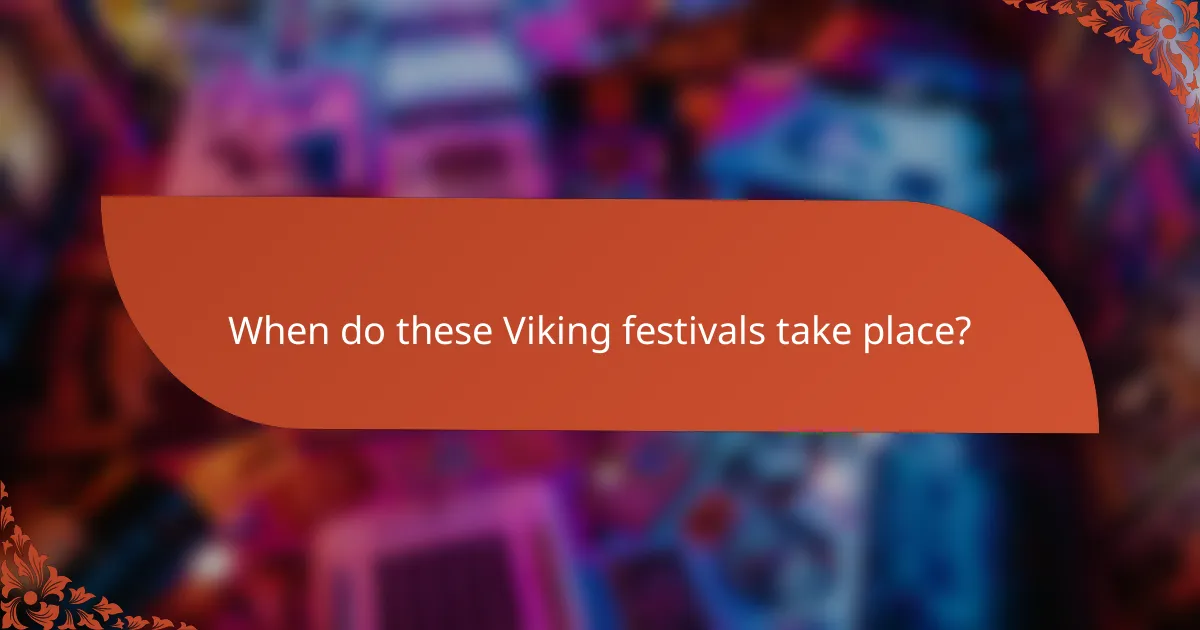 When do these Viking festivals take place?
