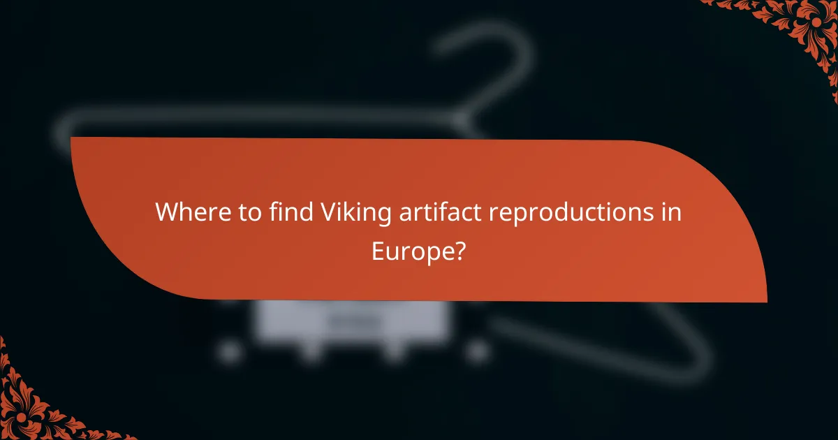 Where to find Viking artifact reproductions in Europe?