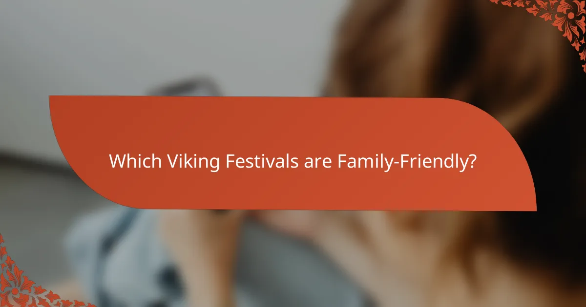 Which Viking Festivals are Family-Friendly?